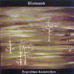 Blutmond (CH) : Irgendwo Dazwischen